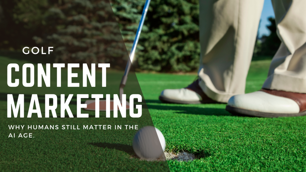 Golf Content Marketing: A human putting the ball into the hole. Symbolizing that humans are still needed in the AI world.